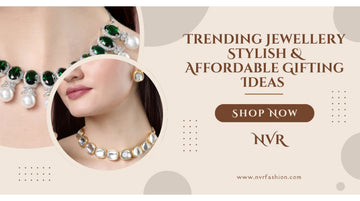 Trending Jewellery Stylish & Affordable Gifting Ideas
