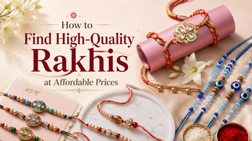 How to Find High-Quality Rakhis at Affordable Prices