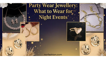 Party Wear Jewellery: What to Wear for Night Events