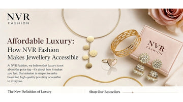 Affordable Luxury: How NVR Fashion Makes Jewellery Accessible
