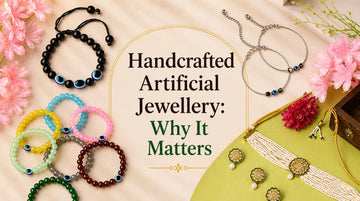 Handcrafted Artificial Jewellery: Why It Matters