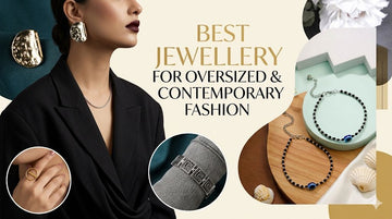 Best Jewellery for Oversized & Contemporary Fashion