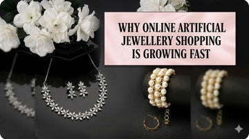 Why Online Artificial Jewellery Shopping Is Growing Fast