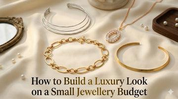 How to Build a Luxury Look on a Small Jewellery Budget