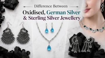 Difference Between Oxidised, German Silver & Sterling Silver Jewellery