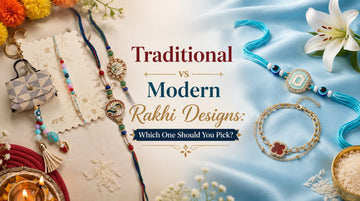 Traditional vs Modern Rakhi Designs: Which One Should You Pick?