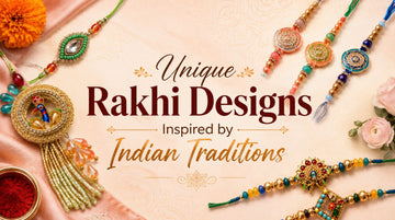 Unique Rakhi Designs Inspired by Indian Traditions