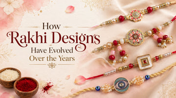 How Rakhi Designs Have Evolved Over the Years