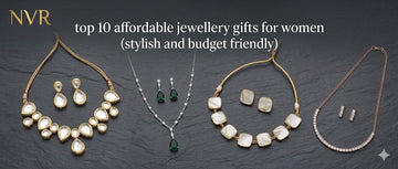 Top 10 Affordable Jewellery Gifts for Women (Stylish & Budget-Friendly)