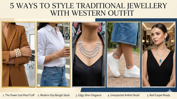 5 Ways to Style Traditional Jewellery with Western Outfits